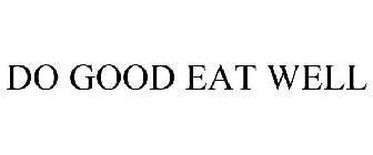 DO GOOD EAT WELL