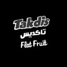 TAKDIS FLAT FRUIT