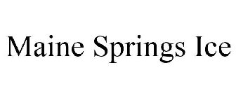 MAINE SPRINGS ICE
