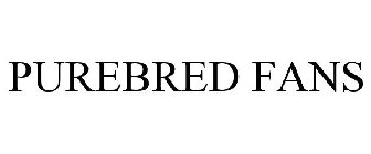 PUREBRED FANS