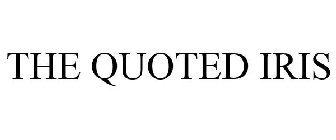 THE QUOTED IRIS
