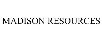 MADISON RESOURCES