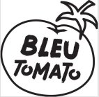 BLEU TOMATO