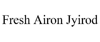 FRESH AIRON JYIROD