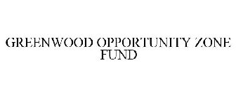 GREENWOOD OPPORTUNITY ZONE FUND
