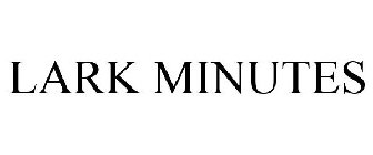 LARK MINUTES