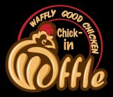 WAFFLY GOOD CHICKEN CHICK-IN WAFFLE