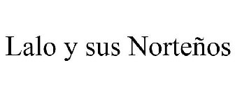 LALO Y SUS NORTEÑOS
