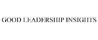 GOOD LEADERSHIP INSIGHTS