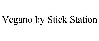 VEGANO BY STICK STATION
