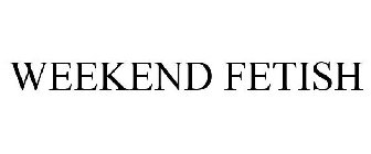 WEEKEND FETISH