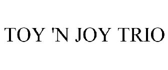 TOY 'N JOY TRIO
