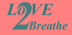 LOVE 2 BREATHE