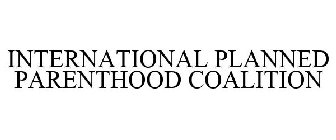 INTERNATIONAL PLANNED PARENTHOOD COALITION