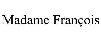 MADAME FRANÇOIS
