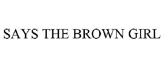 SAYS THE BROWN GIRL