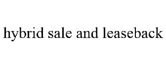 HYBRID SALE AND LEASEBACK