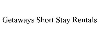 GETAWAYS SHORT STAY RENTALS