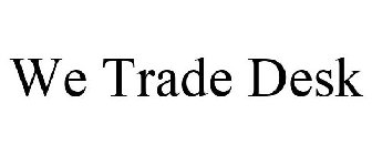 WE TRADE DESK