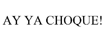 AY YA CHOQUE