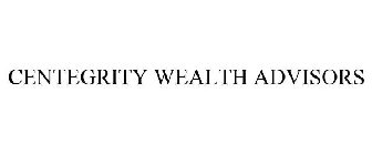 CENTEGRITY WEALTH ADVISORS
