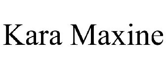 KARA MAXINE