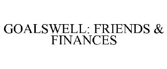 GOALSWELL: FRIENDS & FINANCES