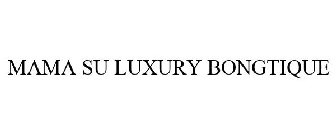 MAMA SU LUXURY BONGTIQUE