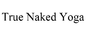 TRUE NAKED YOGA