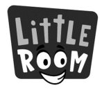 LITTLE ROOM