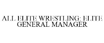 ALL ELITE WRESTLING: ELITE GENERAL MANAGER