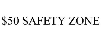 $50 SAFETY ZONE