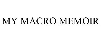 MY MACRO MEMOIR