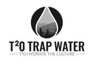 T2O TRAP WATER T2O HYDRATE THE CULTURE