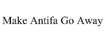 MAKE ANTIFA GO AWAY