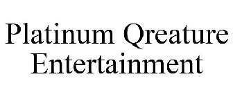 PLATINUM QREATURE ENTERTAINMENT