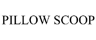 PILLOW SCOOP