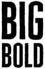 BIG BOLD