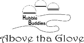 HUBBLE BUDDIES ABOVE THA GLOVE