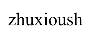ZHUXIOUSH