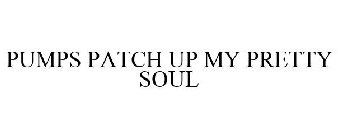 PUMPS PATCH UP MY PRETTY SOUL