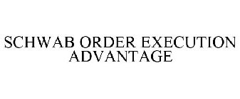 SCHWAB ORDER EXECUTION ADVANTAGE