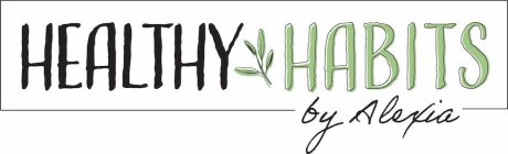 HEALTHY HABITS BY ALEXIA