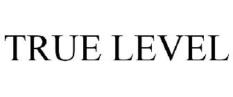 TRUE LEVEL