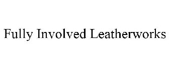 FULLY INVOLVED LEATHERWORKS