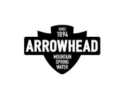 SINCE 1894 ARROWHEAD MOUNTAIN SPRING WATER