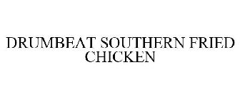 DRUMBEAT SOUTHERN FRIED CHICKEN