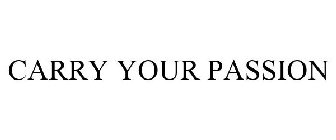 CARRY YOUR PASSION
