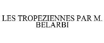 LES TROPEZIENNES PAR M. BELARBI