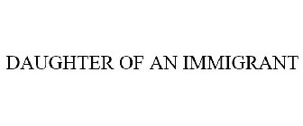 DAUGHTER OF AN IMMIGRANT